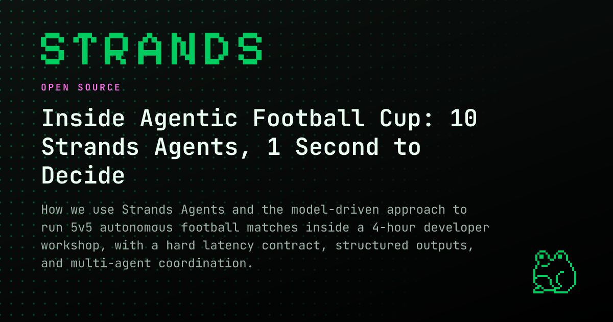 Inside Agentic Football Cup: 10 Strands Agents, 1 Second to Decide ...
