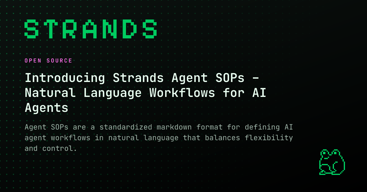 Introducing Strands Agent SOPs – Natural Language Workflows for AI ...