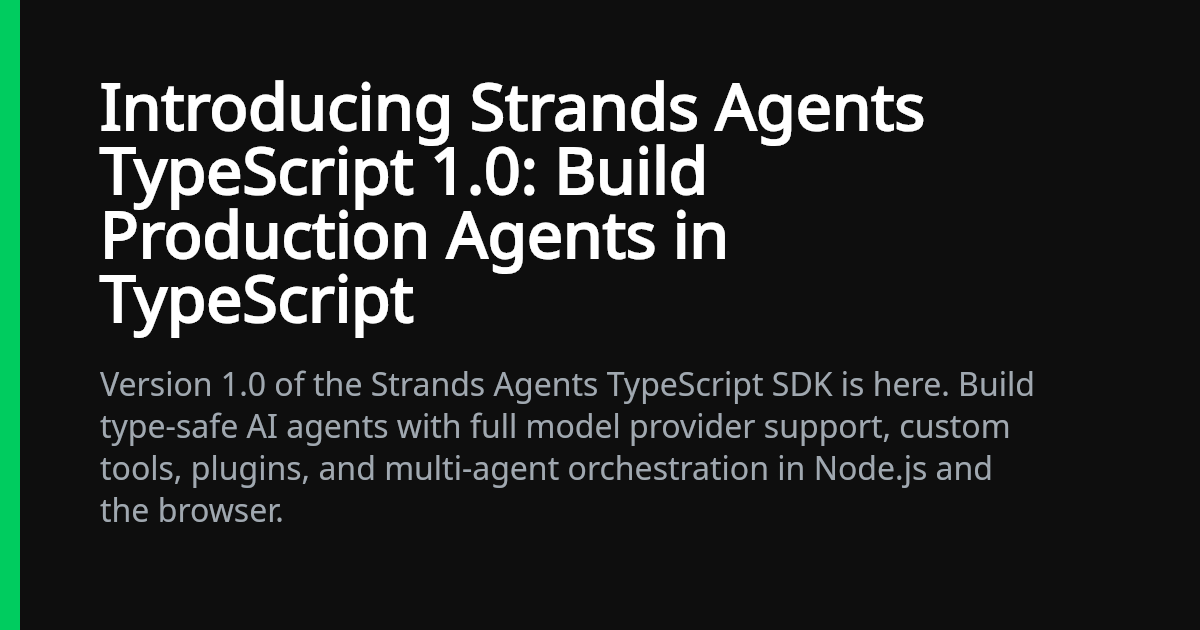 Introducing Strands Agents TypeScript 1.0: Build Production Agents in ...