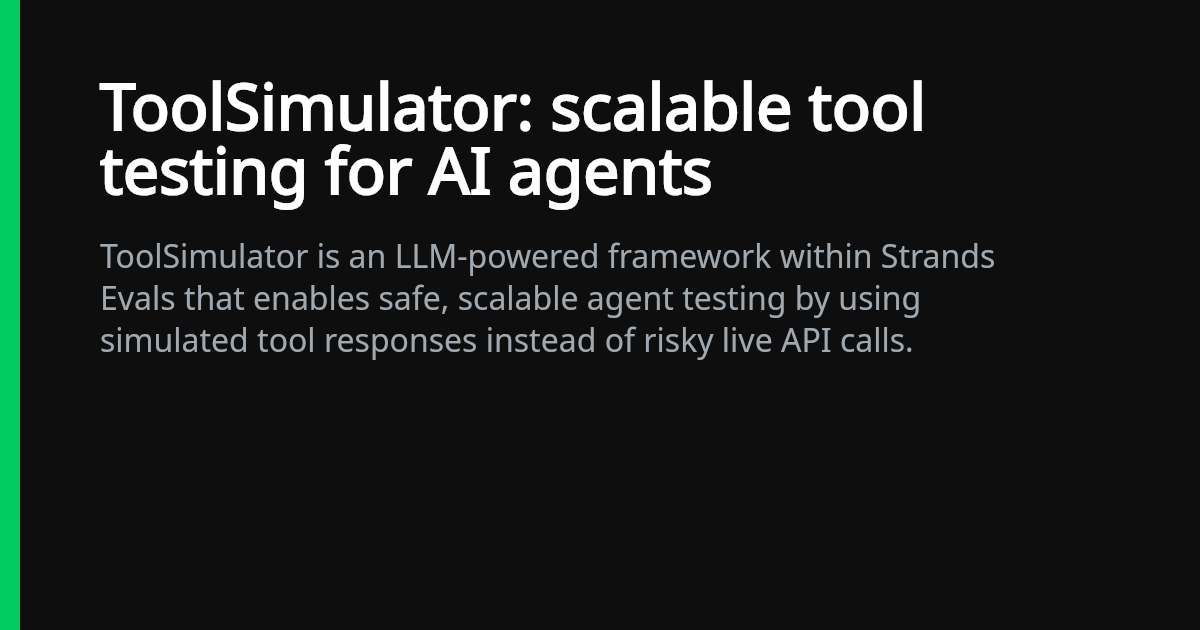 ToolSimulator: scalable tool testing for AI agents | Strands Agents SDK